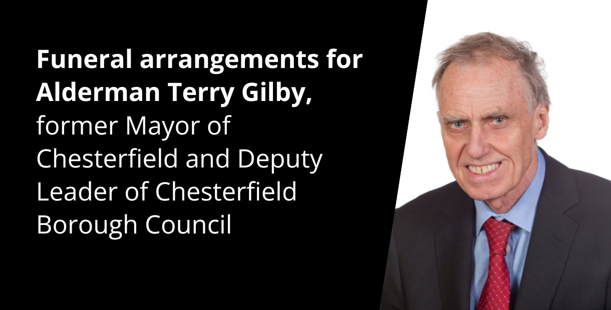 Alderman Terry Gilby, former Mayor of Chesterfield and Deputy Leader of Chesterfield Borough Council